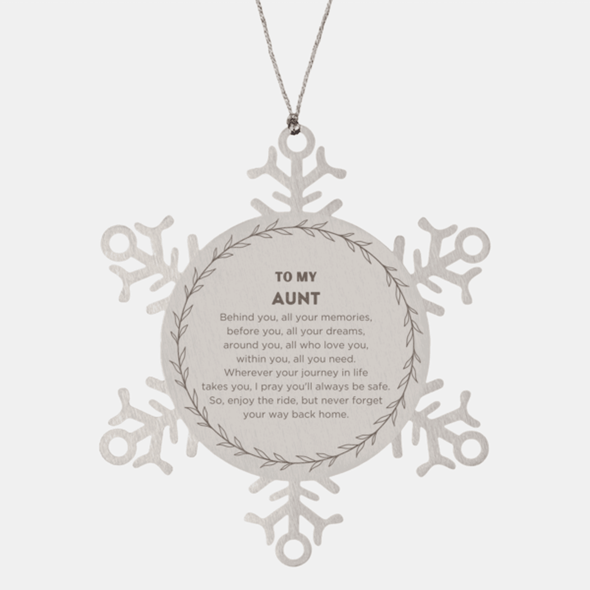 Inspirational Aunt Snowflake Ornament - Behind you, all your Memories, Before you, all your Dreams - Birthday, Christmas Holiday Gifts