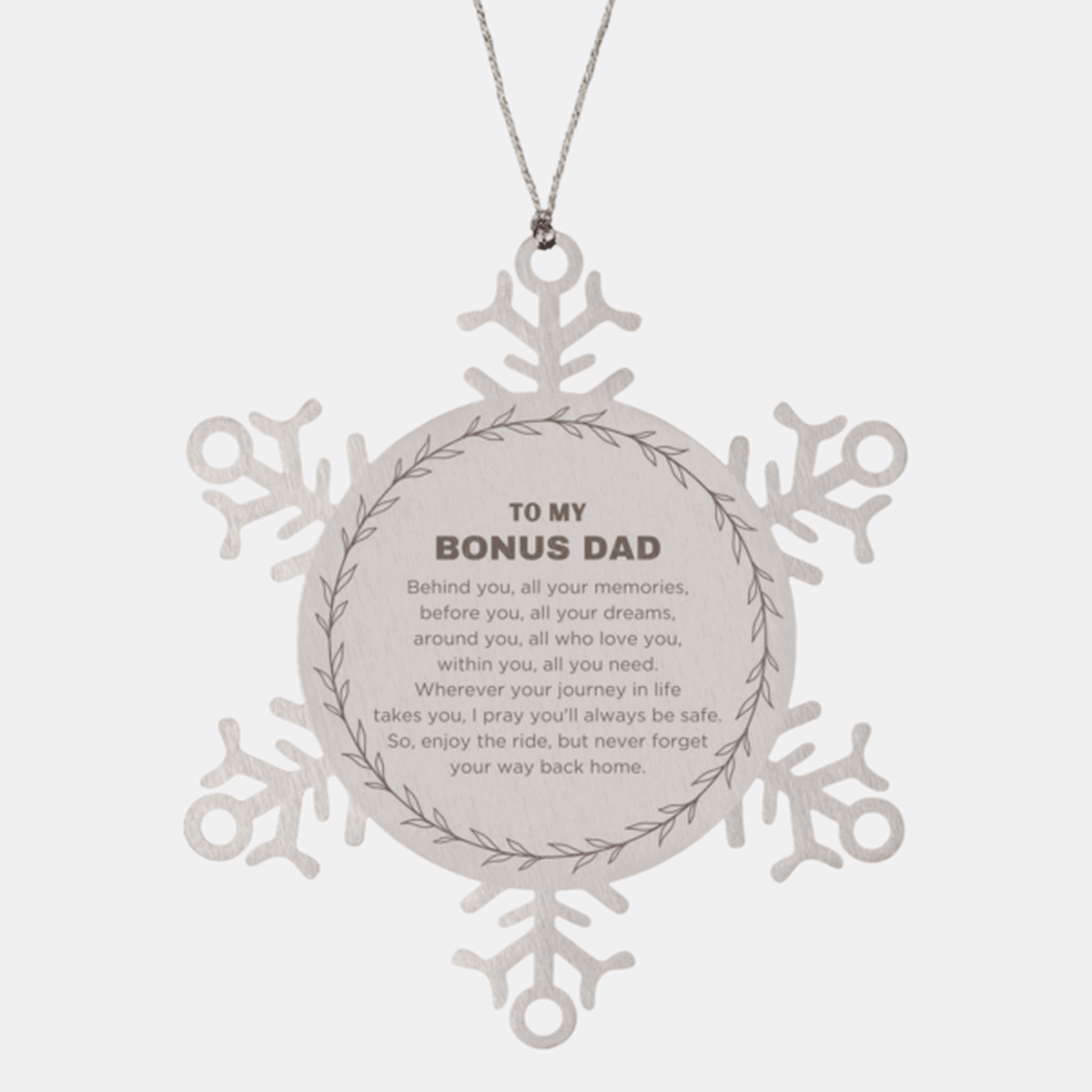 Inspirational Bonus Dad Snowflake Engraved Ornament - Behind you, all your Memories, Before you, all your Dreams - Birthday, Christmas Holiday Gifts
