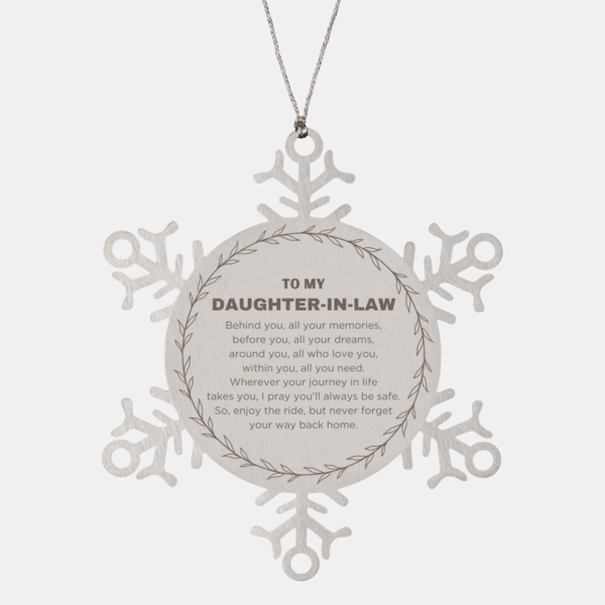 Inspirational Daughter-in-law Snowflake Ornament - Behind you, all your Memories, Before you, all your Dreams - Birthday, Christmas Holiday Gifts - Mallard Moon Gift Shop