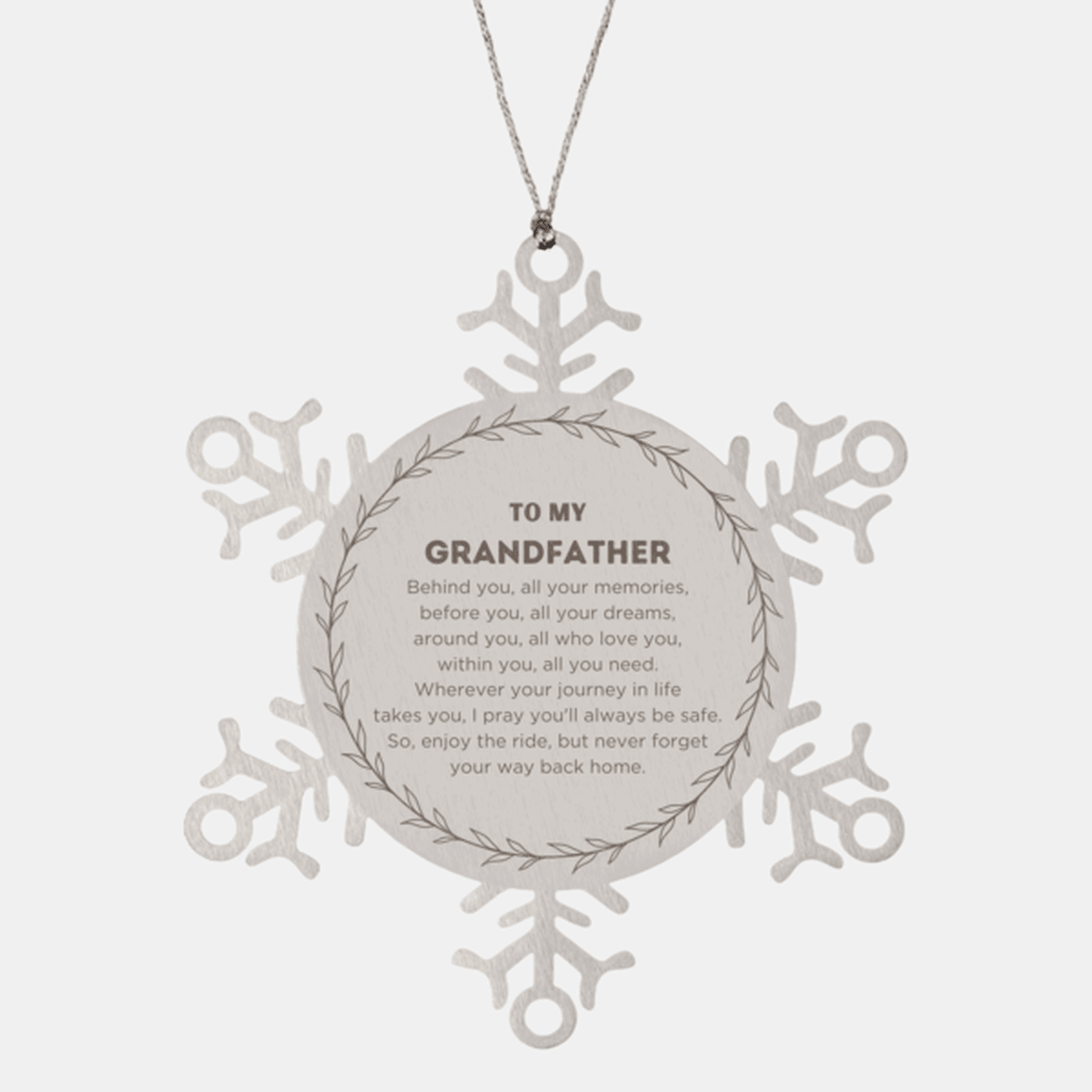 Inspirational Grandfather Snowflake Ornament - Behind you, all your Memories, Before you, all your Dreams - Birthday, Christmas Holiday Gifts