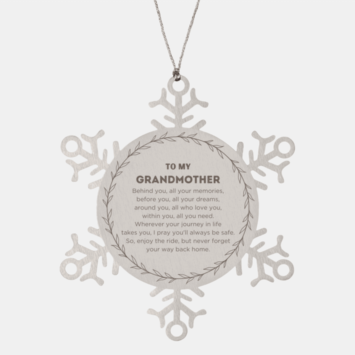 Inspirational Grandmother Snowflake Ornament - Behind you, all your Memories, Before you, all your Dreams - Birthday, Christmas Holiday Gifts