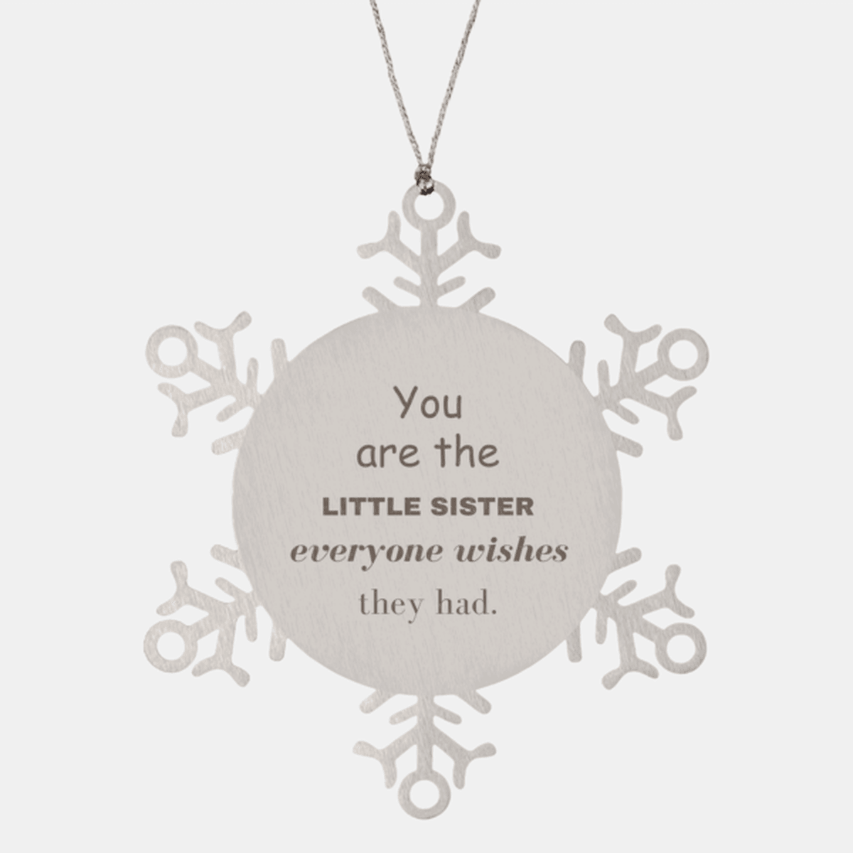 Little Sister Snowflake Ornament, Everyone wishes they had, Inspirational Ornament For Little Sister, Little Sister Gifts, Birthday Christmas Unique Gifts For Little Sister