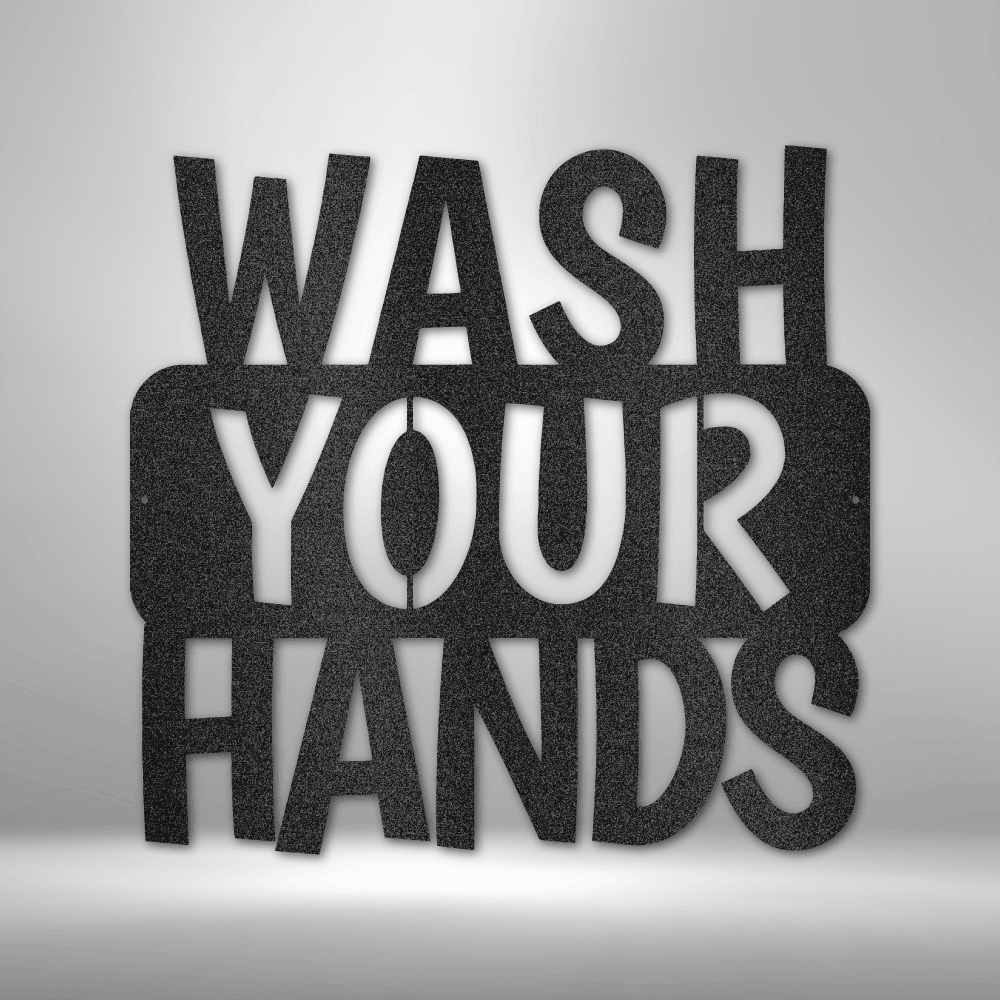 Wash Your Hands Quote Indoor Outdoor Steel Wall Sign - Mallard Moon Gift Shop