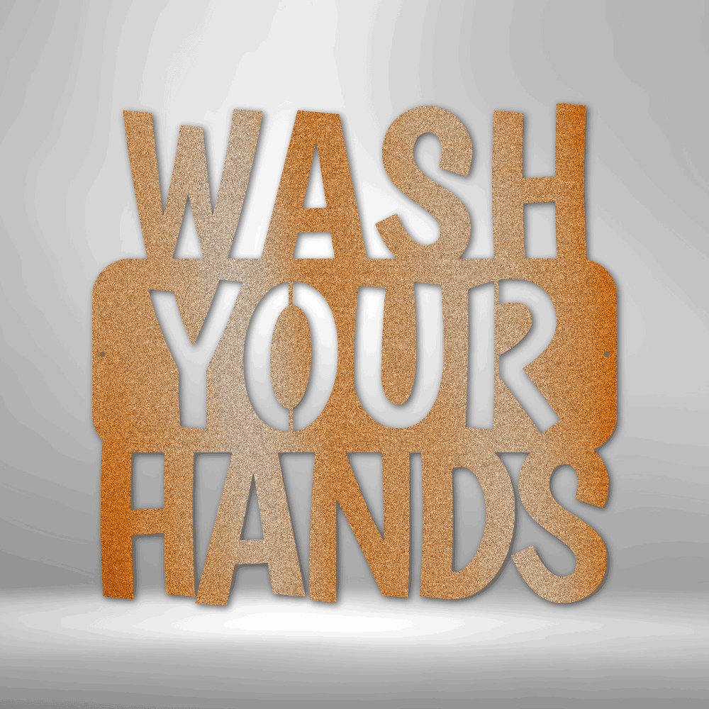 Wash Your Hands Quote Indoor Outdoor Steel Wall Sign - Mallard Moon Gift Shop
