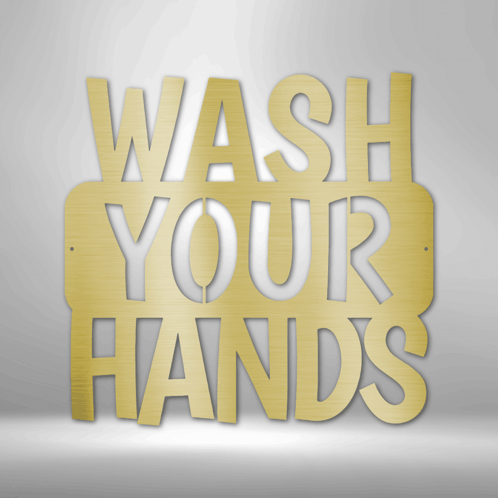 Wash Your Hands Quote Indoor Outdoor Steel Wall Sign - Mallard Moon Gift Shop