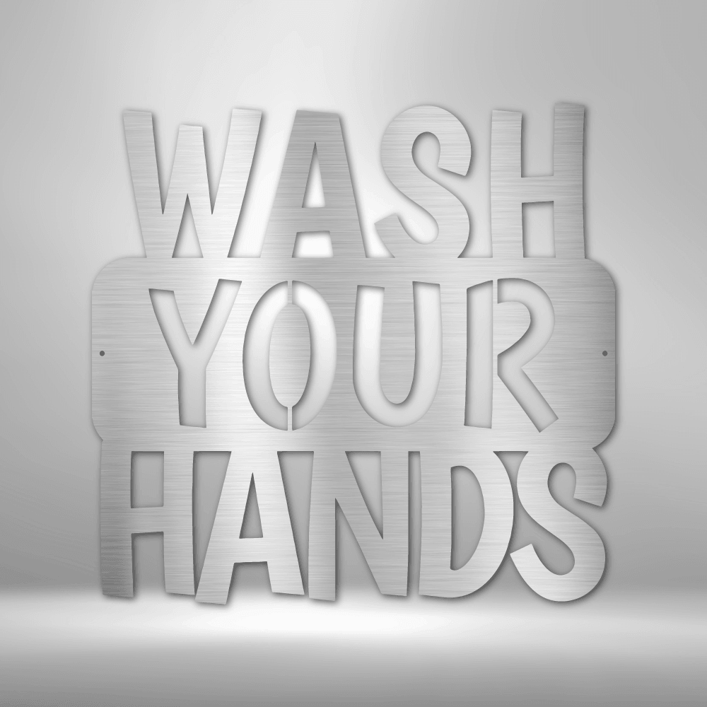 Wash Your Hands Quote Indoor Outdoor Steel Wall Sign - Mallard Moon Gift Shop