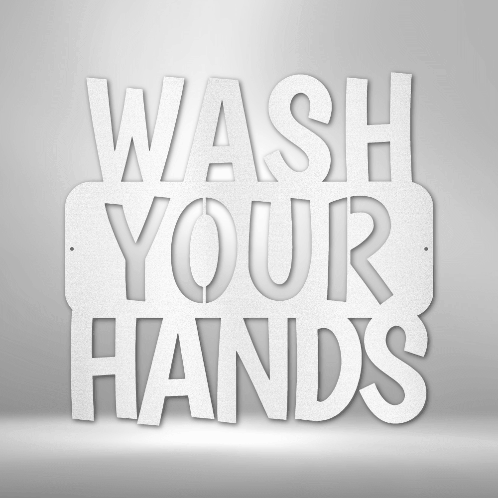 Wash Your Hands Quote Indoor Outdoor Steel Wall Sign - Mallard Moon Gift Shop