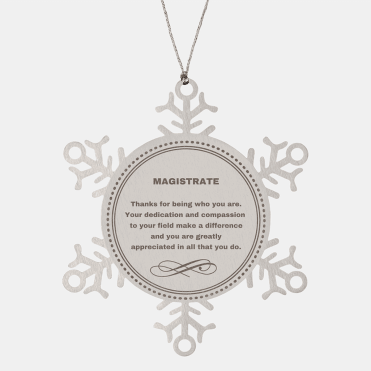 Magistrate Snowflake Ornament - Thanks for being who you are - Birthday Christmas Jewelry Gifts Coworkers Colleague Boss