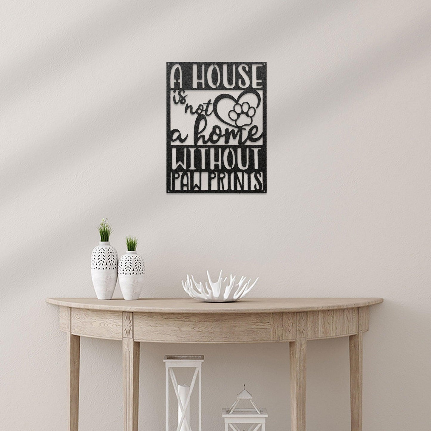House is not a Home without Paw Prints Indoor Outdoor Steel Wall Sign Metal Art - Mallard Moon Gift Shop