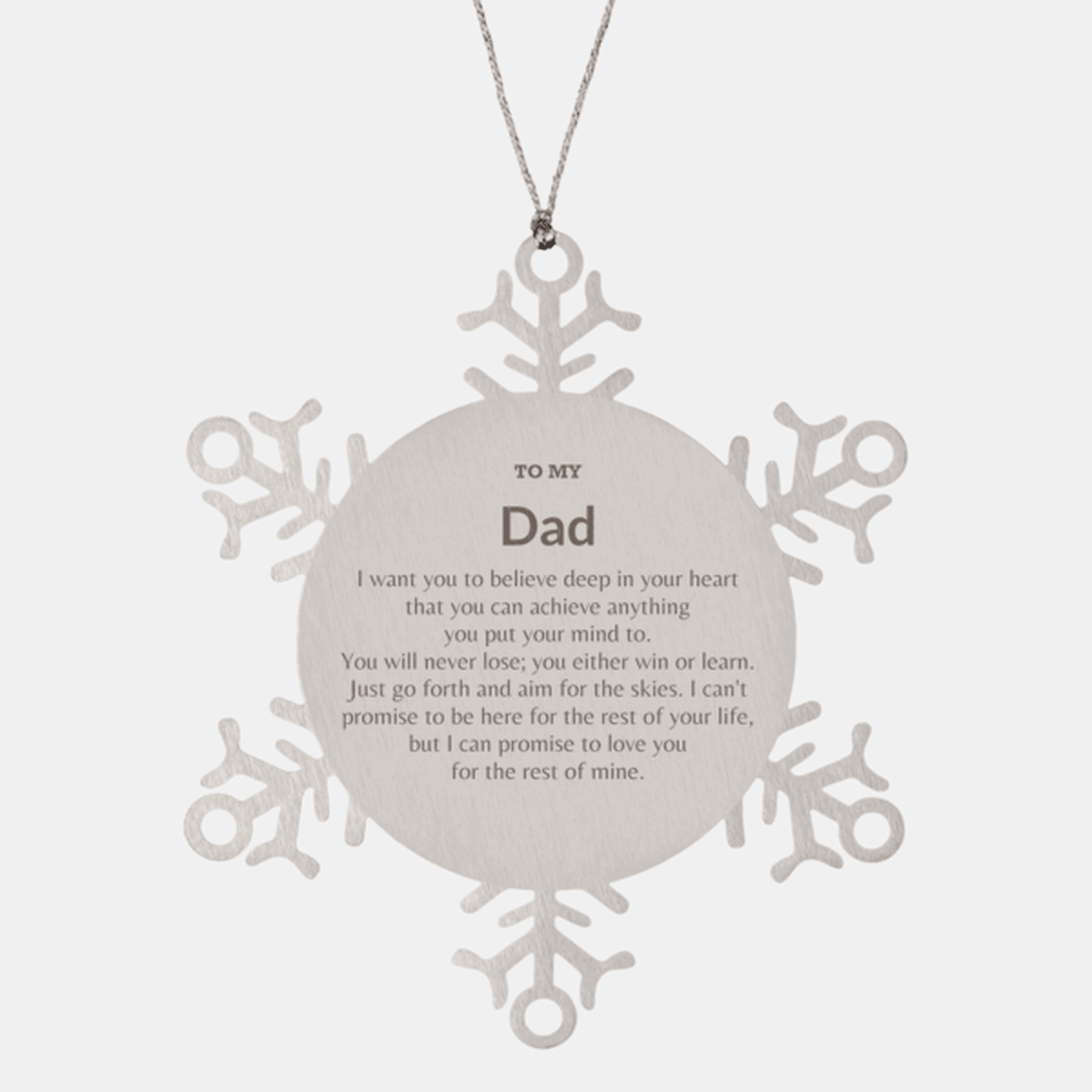 Motivational Dad Snowflake Ornament, Dad I can promise to love you for the rest of mine, Christmas Birthday Gifts