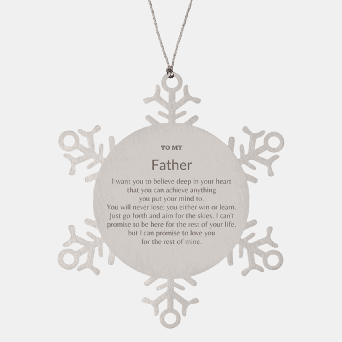 Motivational Father Snowflake Ornament, I can promise to love you for the rest of mine, Christmas Birthday Gifts