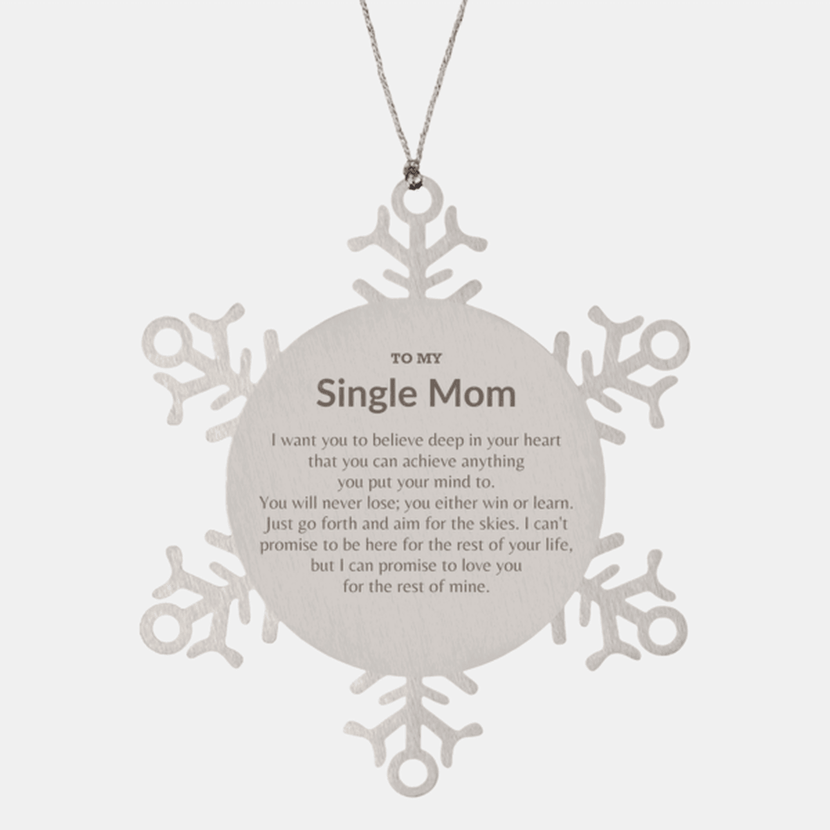 Motivational Single Mom Snowflake Ornament, Single Mom I can promise to love you for the rest of mine, Christmas Birthday Gift