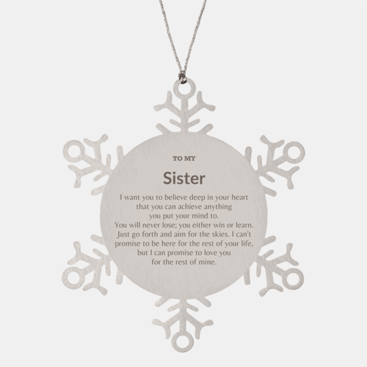 Motivational Sister Snowflake Ornament, Sister I can promise to love you for the rest of mine, Christmas Ornament For Sister, Sister Gift for Women Men