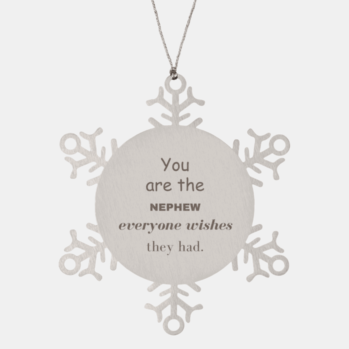 Nephew Snowflake Ornament, Everyone wishes they had, Inspirational Ornament For Nephew, Nephew Gifts, Birthday Christmas Unique Gifts For Nephew