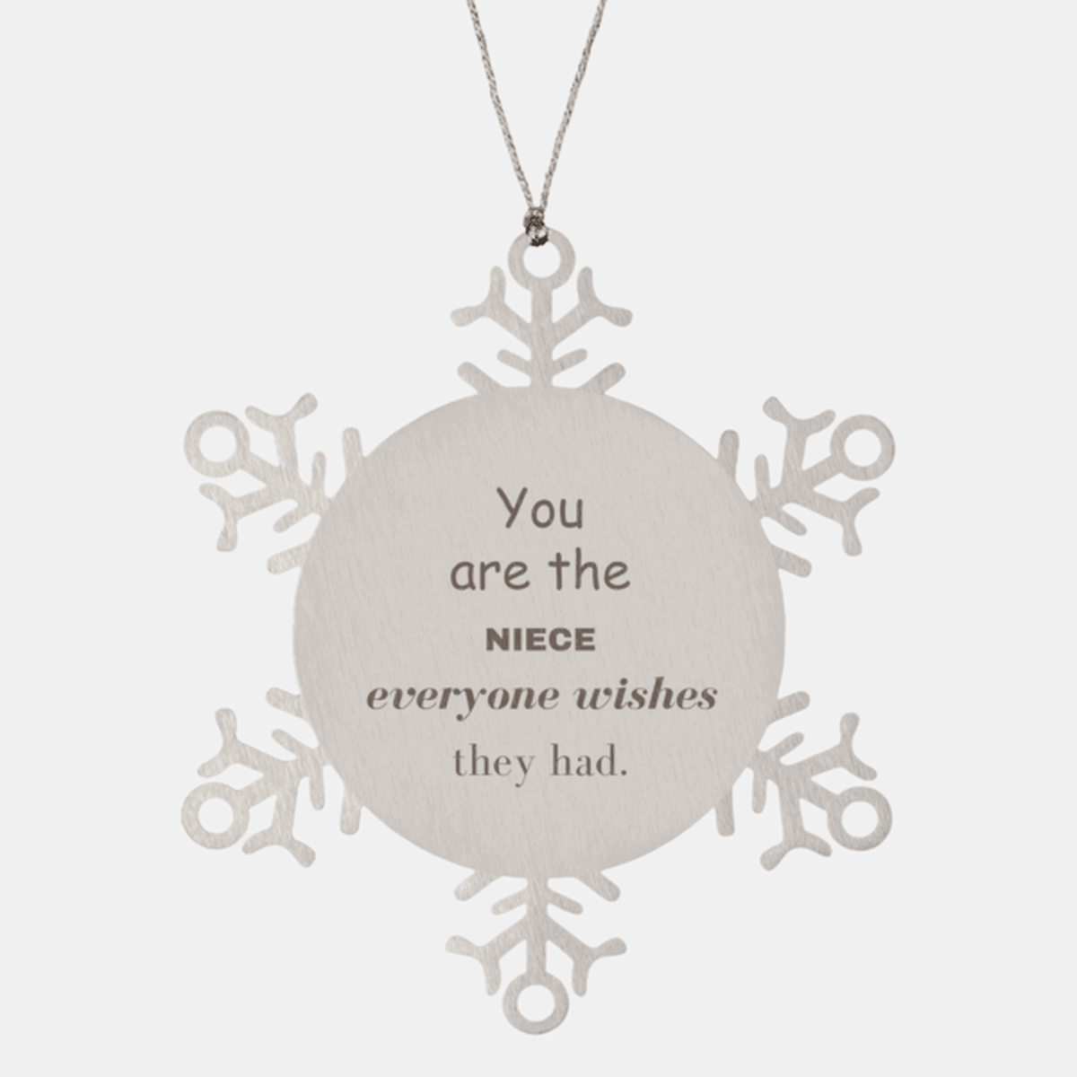 Niece Snowflake Ornament, You are the Niece Everyone wishes they had, Inspirational Ornament For Niece, Niece Gifts, Birthday Christmas Unique Gifts For Niece