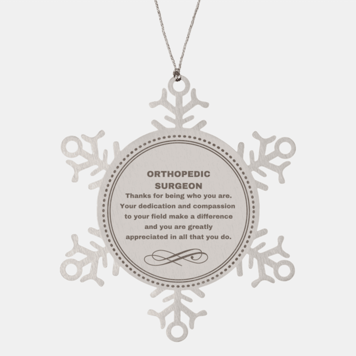 Orthopedic Surgeon Snowflake Ornament - Thanks for being who you are - Birthday Christmas Jewelry Gifts Coworkers Colleague Boss
