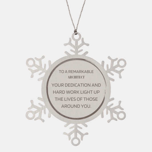 Remarkable Architect Gifts, Your dedication and hard work, Inspirational Birthday Christmas Unique Snowflake Ornament For Architect, Coworkers, Men, Women, Friends