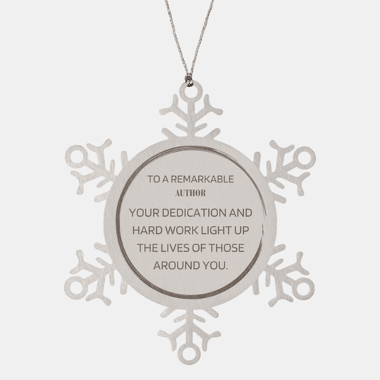Remarkable Author Gifts, Your dedication and hard work, Inspirational Birthday Christmas Unique Snowflake Ornament For Author, Coworkers, Men, Women, Friends