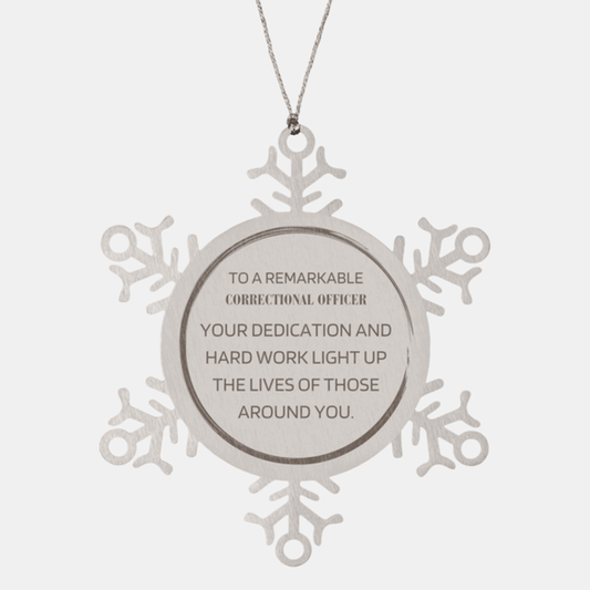 Remarkable Correctional Officer Gifts, Your dedication and hard work, Inspirational Birthday Christmas Unique Snowflake Ornament For Correctional Officer, Coworkers, Men, Women, Friends