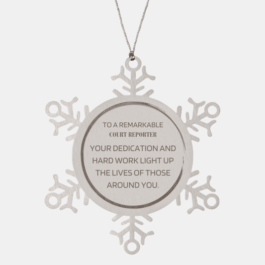 Remarkable Court Reporter Gifts, Your dedication and hard work, Inspirational Birthday Christmas Unique Snowflake Ornament For Court Reporter, Coworkers, Men, Women, Friends
