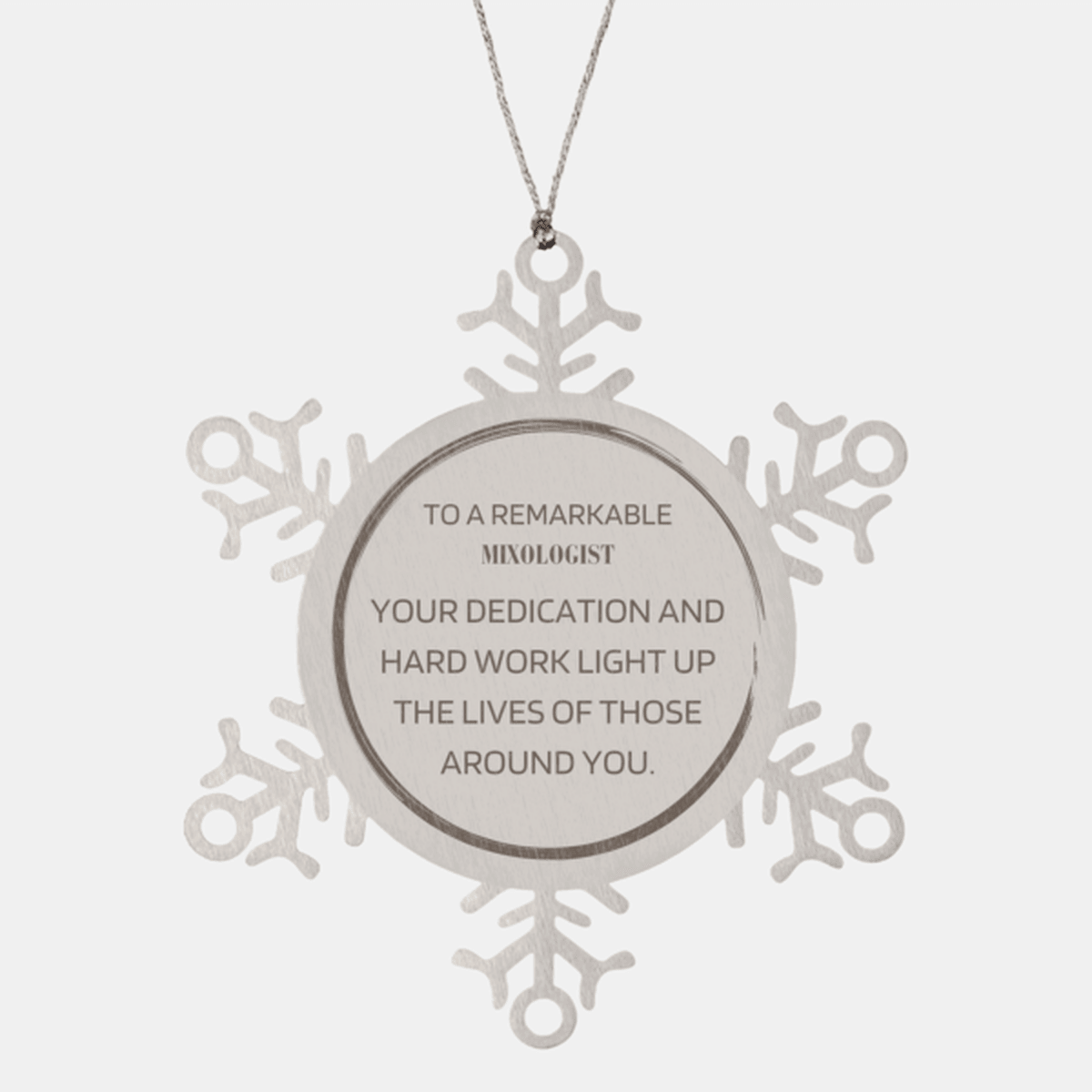 Remarkable Mixologist Gifts, Your dedication and hard work, Inspirational Birthday Christmas Unique Snowflake Ornament For Mixologist, Coworkers, Men, Women, Friends