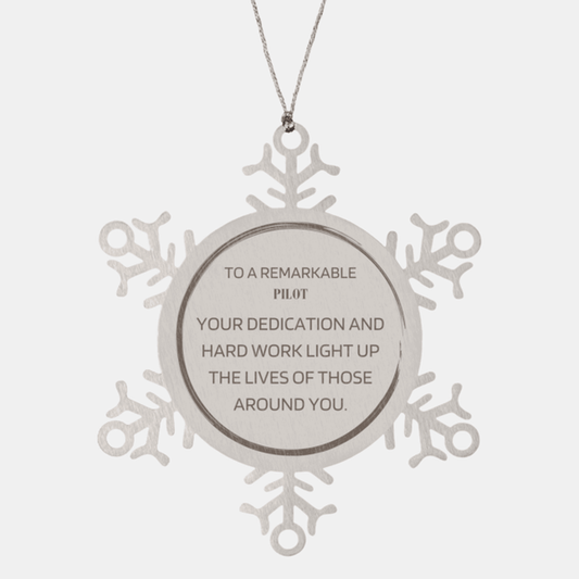 Remarkable Pilot Gifts, Your dedication and hard work, Inspirational Birthday Christmas Unique Snowflake Ornament For Pilot, Coworkers, Men, Women, Friends