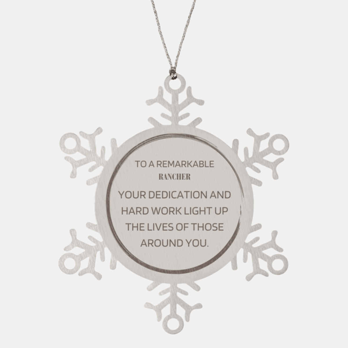 Remarkable Rancher Gifts, Your dedication and hard work, Inspirational Birthday Christmas Unique Snowflake Ornament For Rancher, Coworkers, Men, Women, Friends