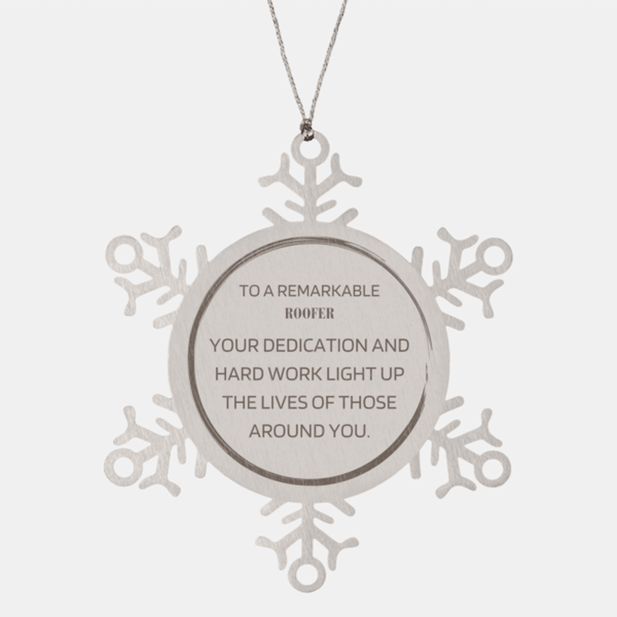 Remarkable Roofer Gifts, Your dedication and hard work, Inspirational Birthday Christmas Unique Snowflake Ornament For Roofer, Coworkers, Men, Women, Friends