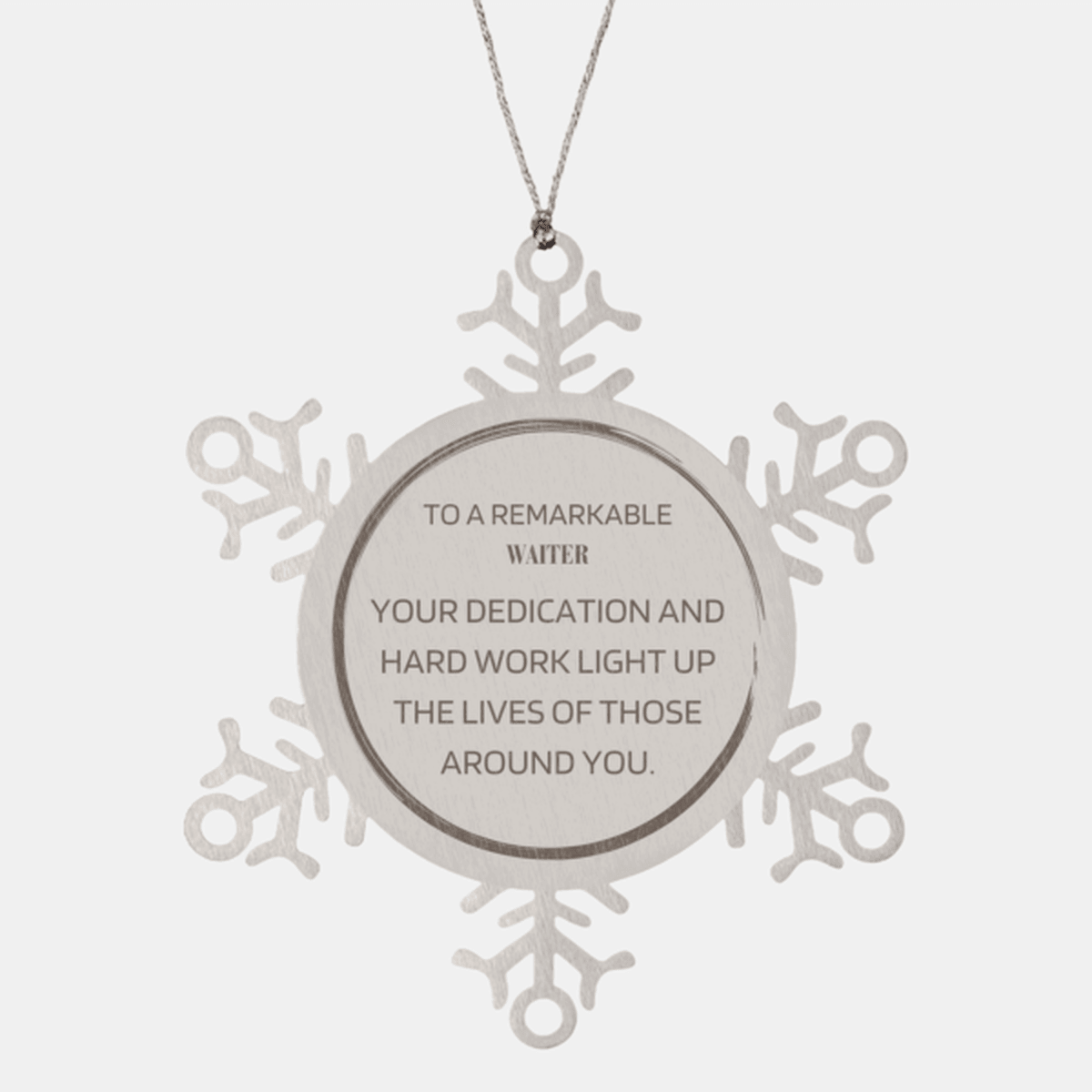 Remarkable Waiter Gifts, Your dedication and hard work, Inspirational Birthday Christmas Unique Snowflake Ornament For Waiter, Coworkers, Men, Women, Friends
