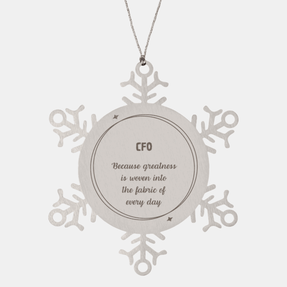 Sarcastic CFO Snowflake Ornament Gifts, Christmas Holiday Gifts for CFO Ornament, CFO: Because greatness is woven into the fabric of every day, Coworkers, Friends