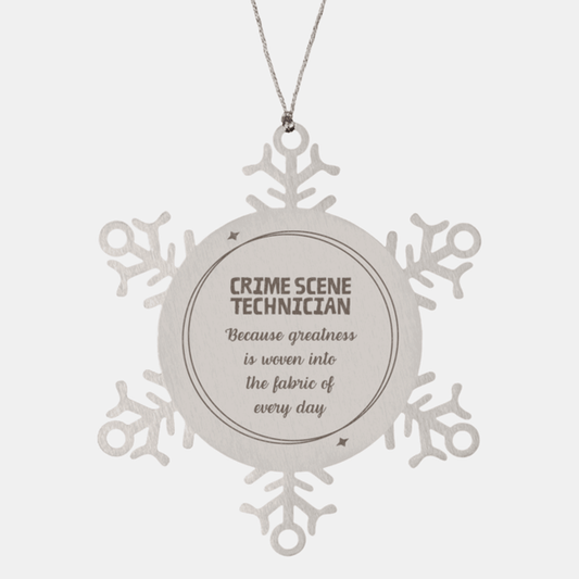 Sarcastic Crime Scene Technician Snowflake Ornament Gifts, Christmas Holiday Gifts for Crime Scene Technician Ornament, Crime Scene Technician: Because greatness is woven into the fabric of every day, Coworkers, Friends