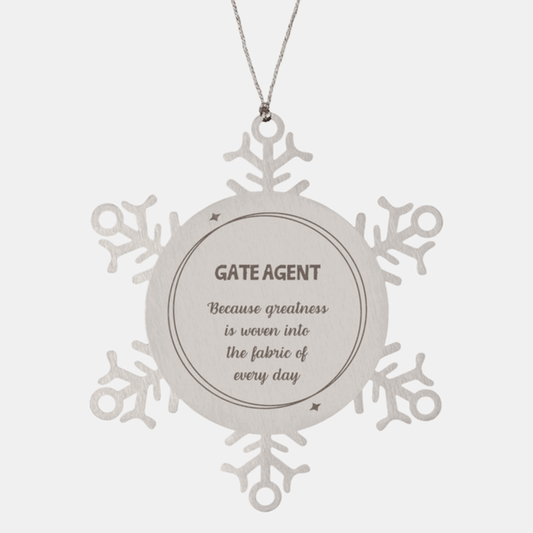 Sarcastic Gate Agent Snowflake Ornament Gifts, Christmas Holiday Gifts for Gate Agent Ornament, Gate Agent: Because greatness is woven into the fabric of every day, Coworkers, Friends