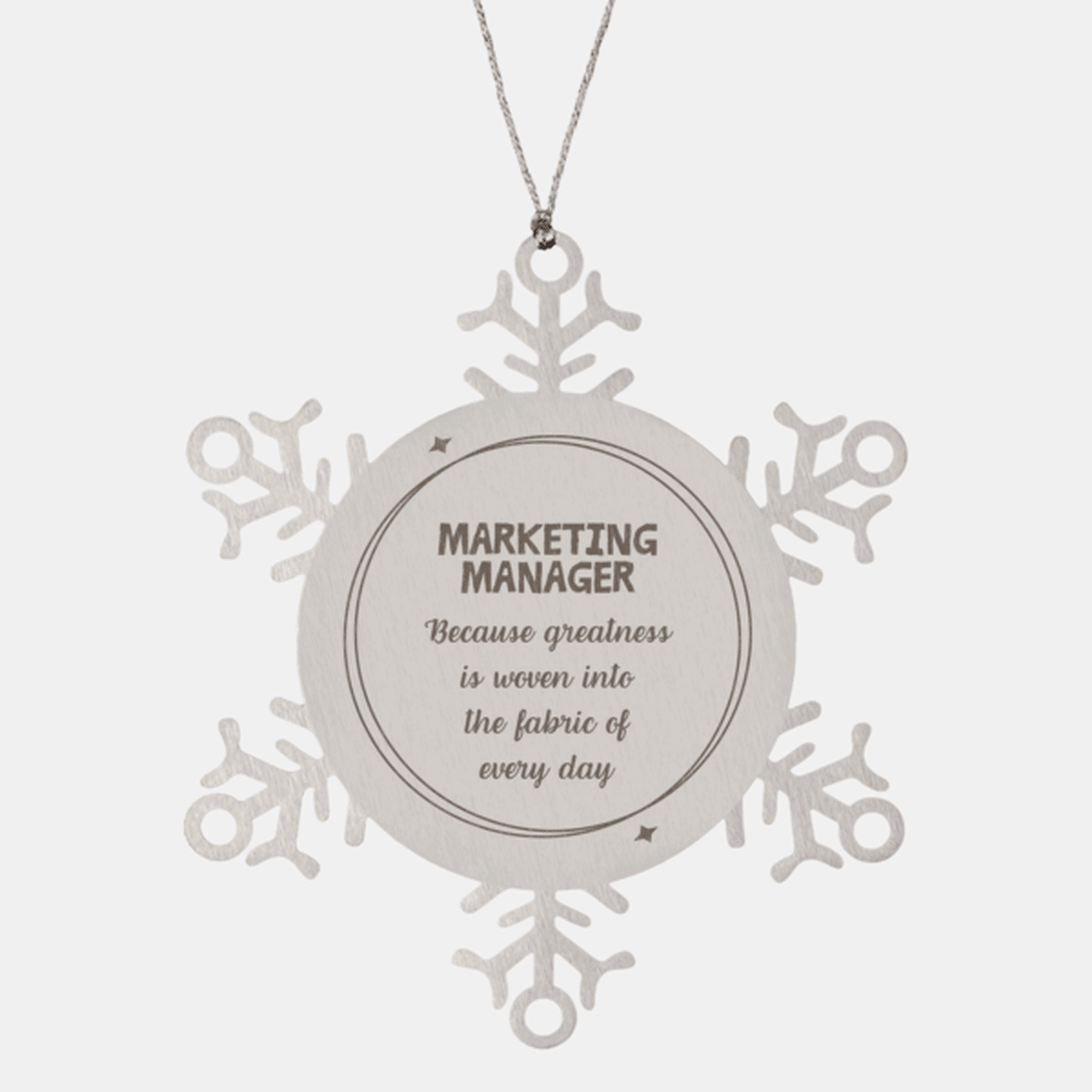 Sarcastic Marketing Manager Snowflake Ornament Gifts, Christmas Holiday Gifts for Marketing Manager Ornament, Marketing Manager: Because greatness is woven into the fabric of every day, Coworkers, Friends