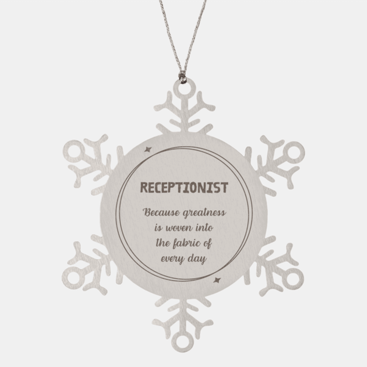Sarcastic Receptionist Snowflake Ornament Gifts, Christmas Holiday Gifts for Receptionist Ornament, Receptionist: Because greatness is woven into the fabric of every day, Coworkers, Friends