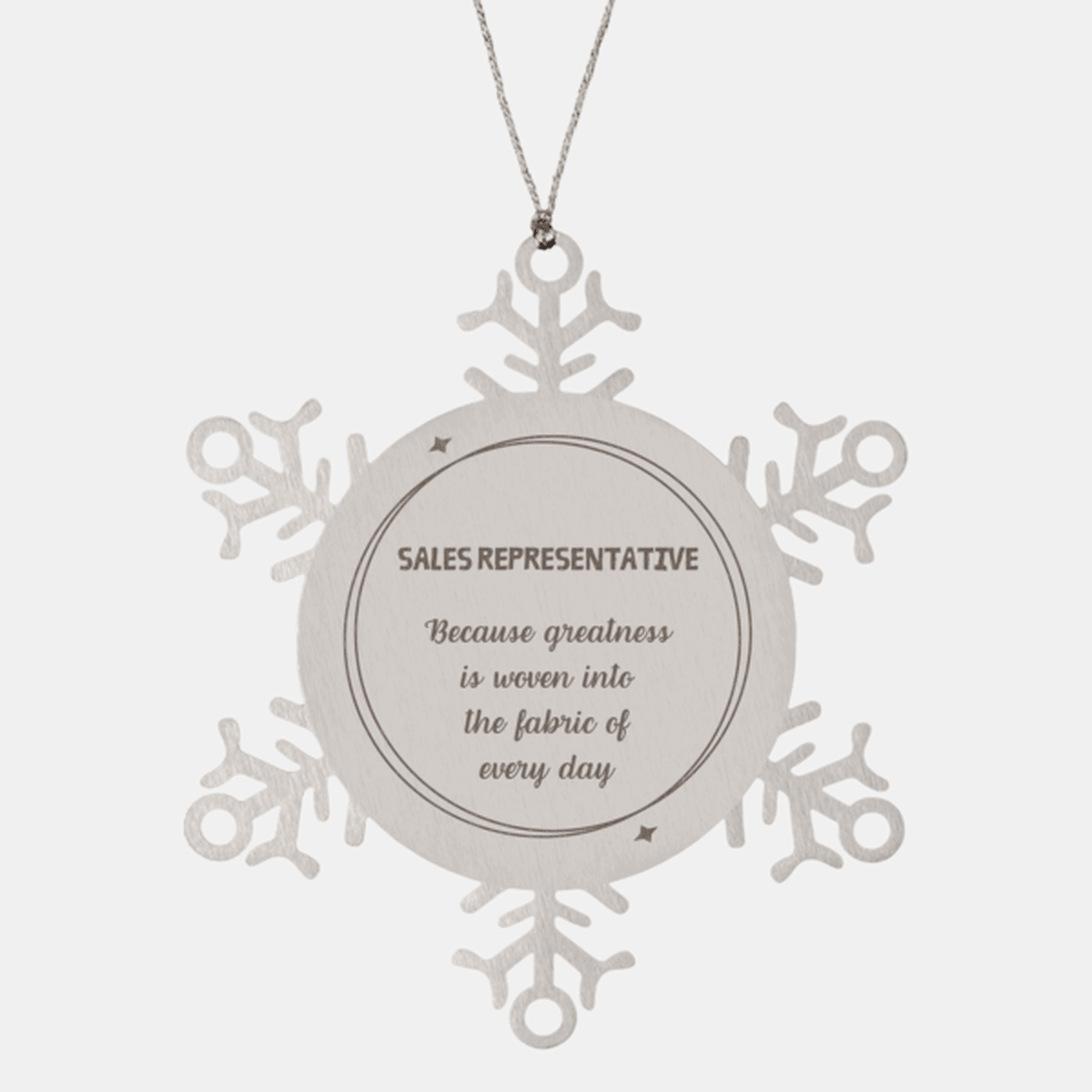 Sarcastic Sales Representative Snowflake Ornament Gifts, Christmas Holiday Gifts for Sales Representative Ornament, Sales Representative: Because greatness is woven into the fabric of every day, Coworkers, Friends