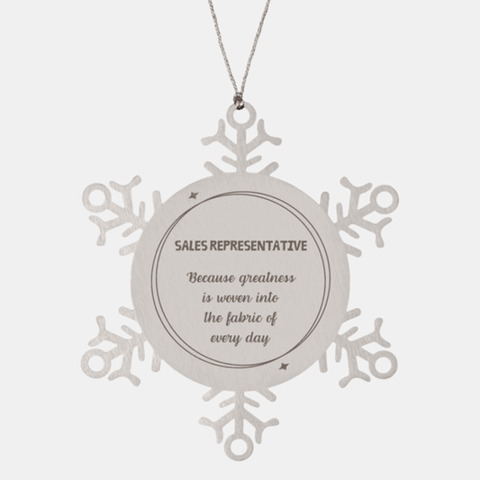 Sarcastic Sales Representative Snowflake Ornament Gifts, Christmas Holiday Gifts for Sales Representative Ornament, Sales Representative: Because greatness is woven into the fabric of every day, Coworkers, Friends