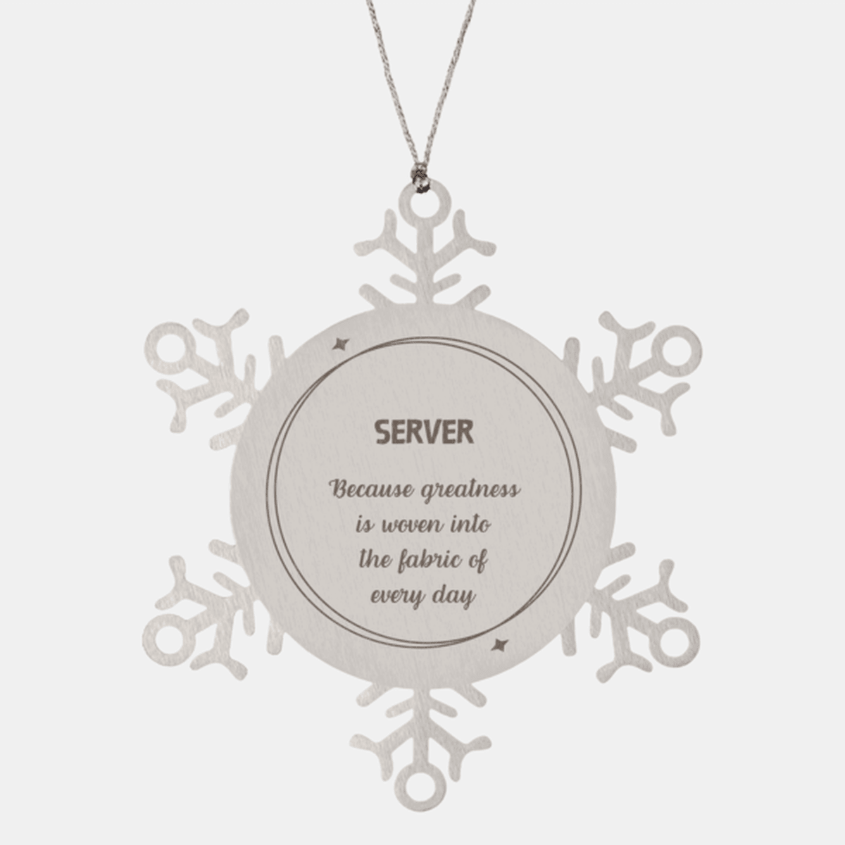 Sarcastic Server Snowflake Ornament Gifts, Christmas Holiday Gifts for Server Ornament, Server: Because greatness is woven into the fabric of every day, Coworkers, Friends