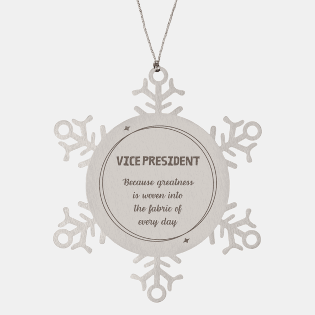 Sarcastic Vice President Snowflake Ornament Gifts, Christmas Holiday Gifts for Vice President Ornament, Vice President: Because greatness is woven into the fabric of every day, Coworkers, Friends
