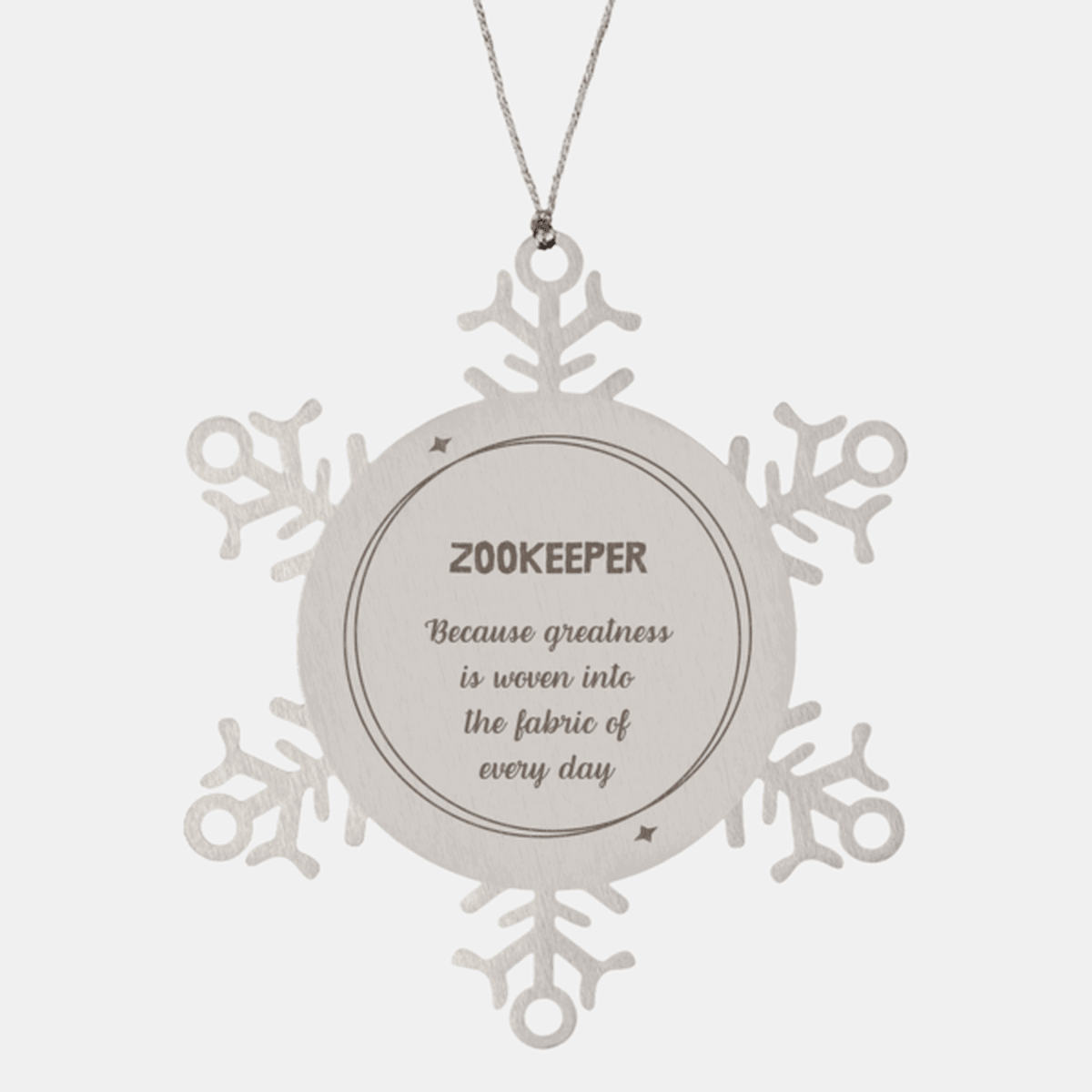 Sarcastic Zookeeper Snowflake Ornament Gifts, Christmas Holiday Gifts for Zookeeper Ornament, Zookeeper: Because greatness is woven into the fabric of every day, Coworkers, Friends