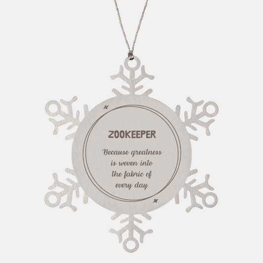 Sarcastic Zookeeper Snowflake Ornament Gifts, Christmas Holiday Gifts for Zookeeper Ornament, Zookeeper: Because greatness is woven into the fabric of every day, Coworkers, Friends