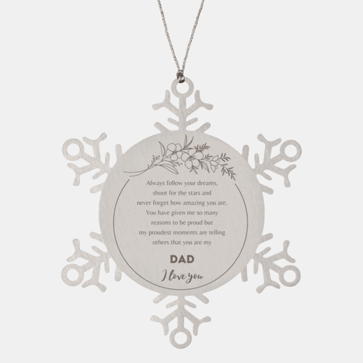Snowflake Ornament for Dad Present, Dad Always follow your dreams, never forget how amazing you are, Dad Christmas Gifts Decorations for Girls Boys Teen Men Women