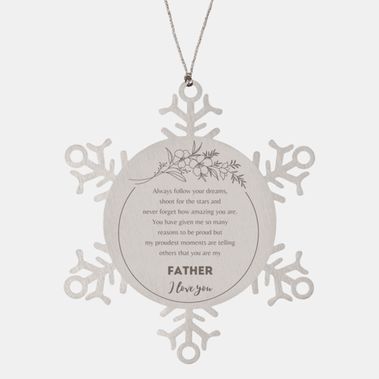 Snowflake Ornament for Father Present, Father Always follow your dreams, never forget how amazing you are, Father Christmas Gifts Decorations for Girls Boys Teen Men Women