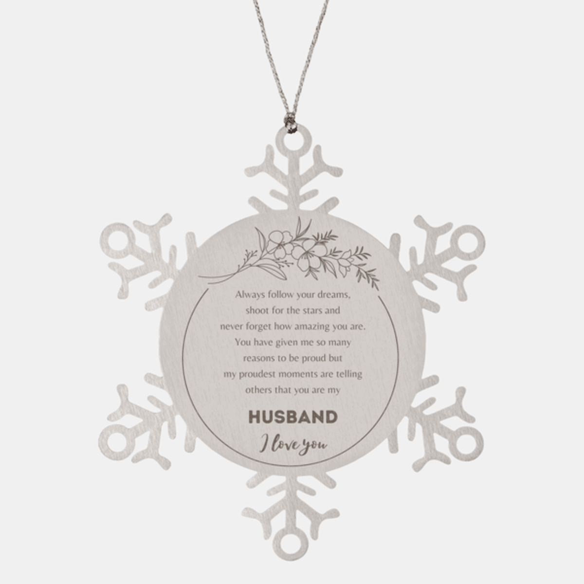 Snowflake Ornament for Husband Present, Husband Always follow your dreams, never forget how amazing you are, Husband Christmas Gifts Decorations for Girls Boys Teen Men Women