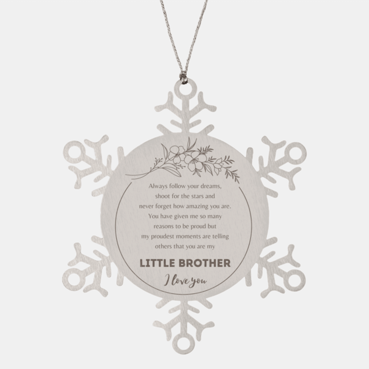 Snowflake Ornament for Little Brother Present, Little Brother Always follow your dreams, never forget how amazing you are, Little Brother Christmas Gifts Decorations for Girls Boys Teen Men Women