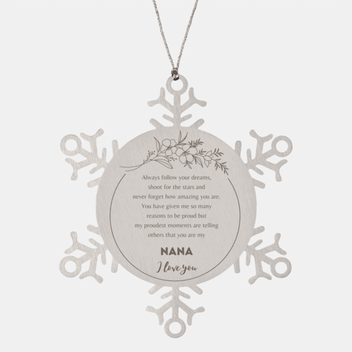 Snowflake Ornament for Nana Present, Nana Always follow your dreams, never forget how amazing you are, Nana Christmas Gifts Decorations for Girls Boys Teen Men Women