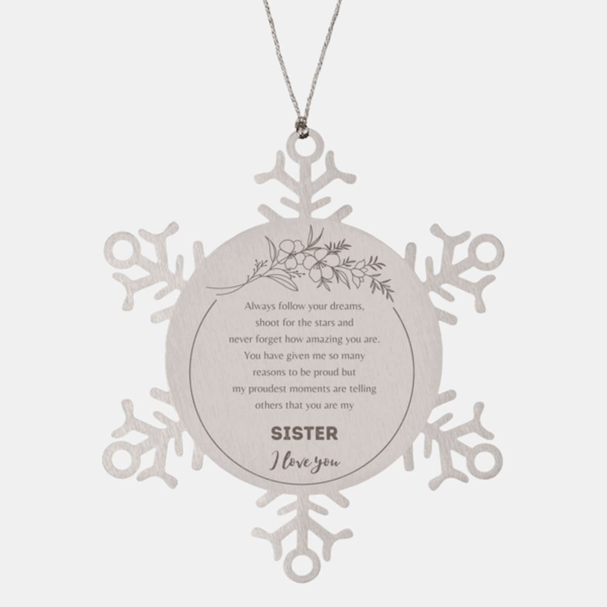 Snowflake Ornament for Sister Present, Sister Always follow your dreams, never forget how amazing you are, Sister Christmas Gifts Decorations for Girls Boys Teen Men Women