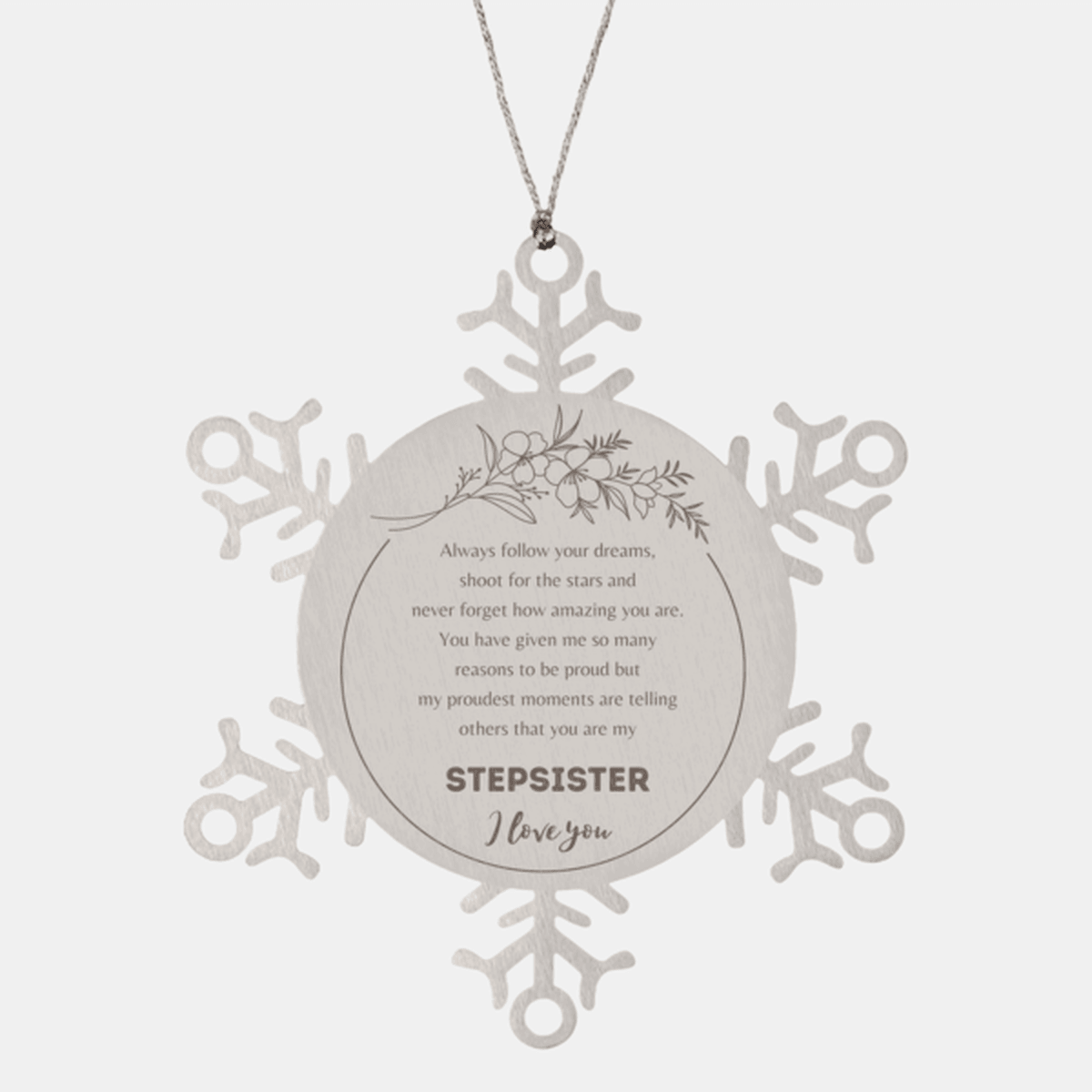 Snowflake Ornament for Stepsister Present, Stepsister Always follow your dreams, never forget how amazing you are, Stepsister Christmas Gifts Decorations for Girls Boys Teen Men Women