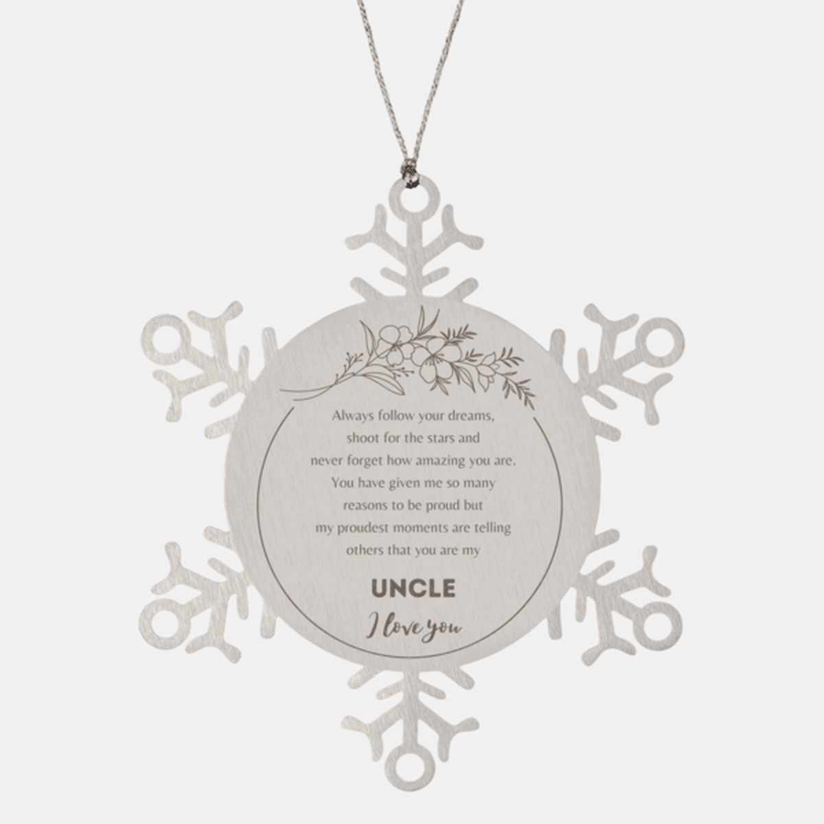 Snowflake Ornament for Uncle Present, Uncle Always follow your dreams, never forget how amazing you are, Uncle Christmas Gifts Decorations