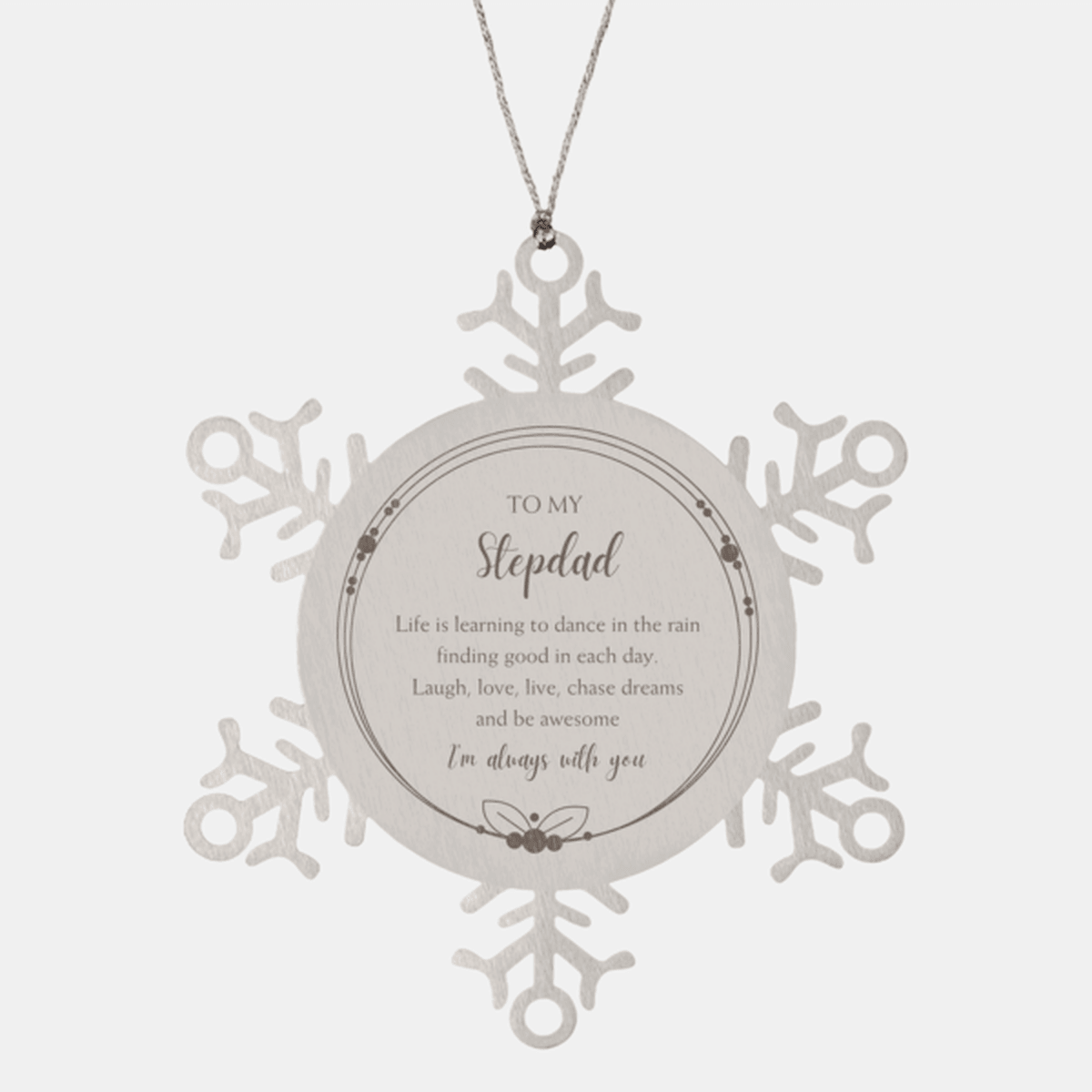 Stepdad Christmas Snowflake Ornament Life is learning to dance in the rain
