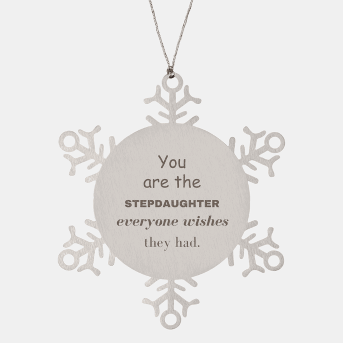 Stepdaughter Snowflake Ornament, Everyone wishes they had, Inspirational Ornament For Stepdaughter, Stepdaughter Gifts, Birthday Christmas Unique Gifts For Stepdaughter